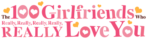 The 100 Girlfriends Who Really, Really, Really, Really, Really Love You