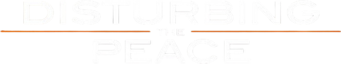 Disturbing the Peace