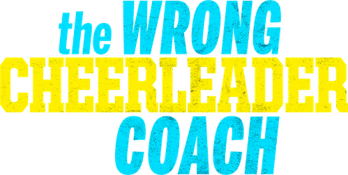 The Wrong Cheerleader Coach