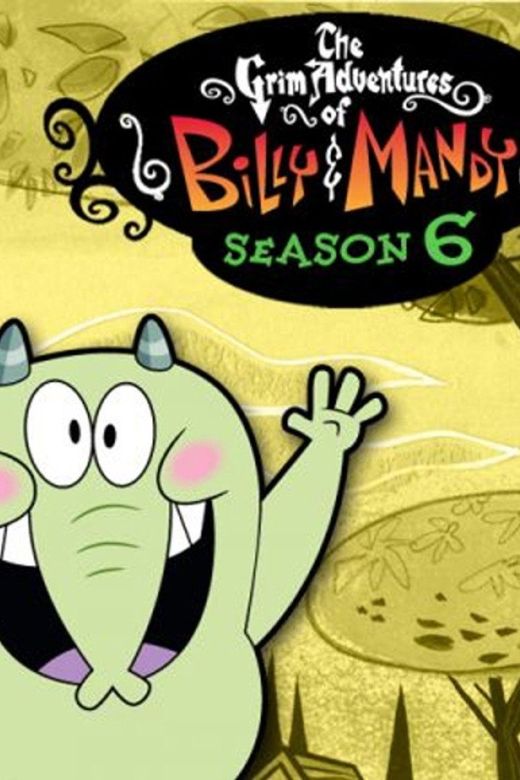Las sombrías aventuras de Billy y Mandy Temporada 6