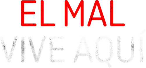 El mal vive aquí