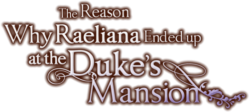 Why Raeliana Ended Up at the Duke's Mansion