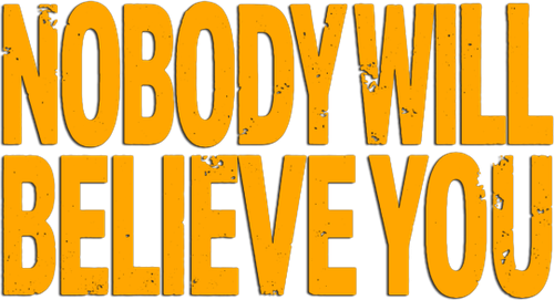 Nobody Will Believe You