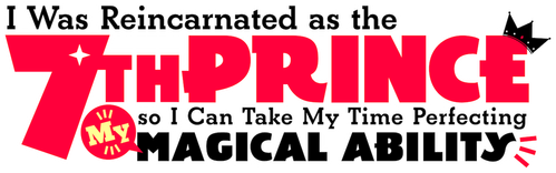 I Was Reincarnated as the 7th Prince so I Can Take My Time Perfecting My Magical Ability