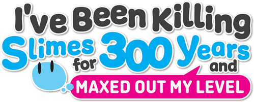 I've Been Killing Slimes For 300 Years And Maxed Out My Level
