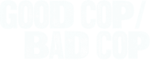 Good Cop/Bad Cop