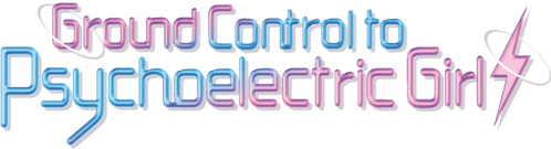 Ground Control to Psychoelectric Girl