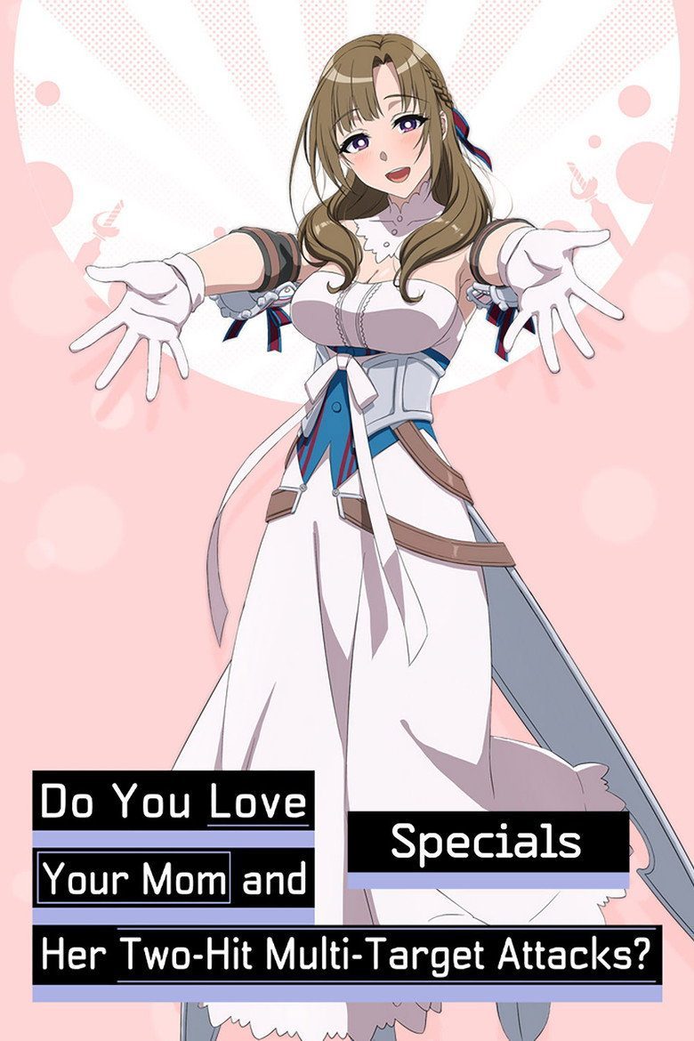 Do You Love Your Mom and Her Two-Hit Multi-Target Attacks? Especiales