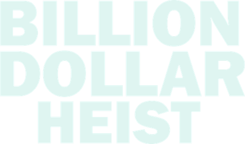 Billion Dollar Heist