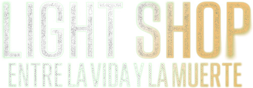 Light Shop: Entre la vida y la muerte