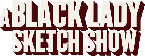 A Black Lady Sketch Show
