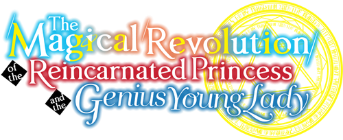 The Magical Revolution of the Reincarnated Princess and the Genius Young Lady