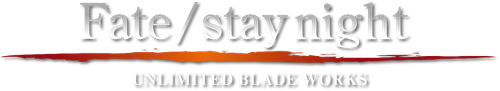 Fate/stay night: Unlimited Blade Works