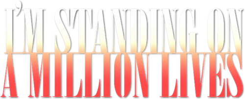 I'm Standing on a Million Lives