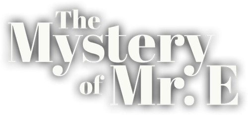 The Mystery of Mr. E
