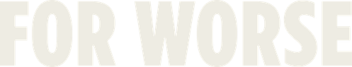 For Worse