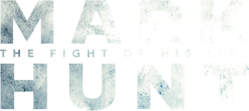 Mark Hunt: The Fight of His Life