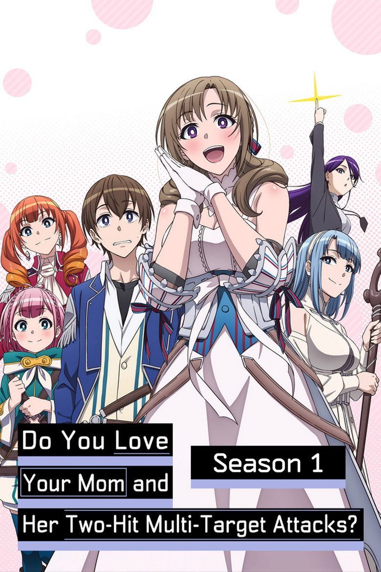 Do You Love Your Mom and Her Two-Hit Multi-Target Attacks? Temporada 1